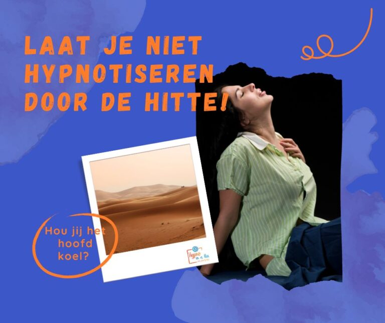 Laat je niet hypnotiseren door de hitte!